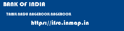 BANK OF INDIA  TAMIL NADU NAGERCOIL NAGERCOIL   ifsc code